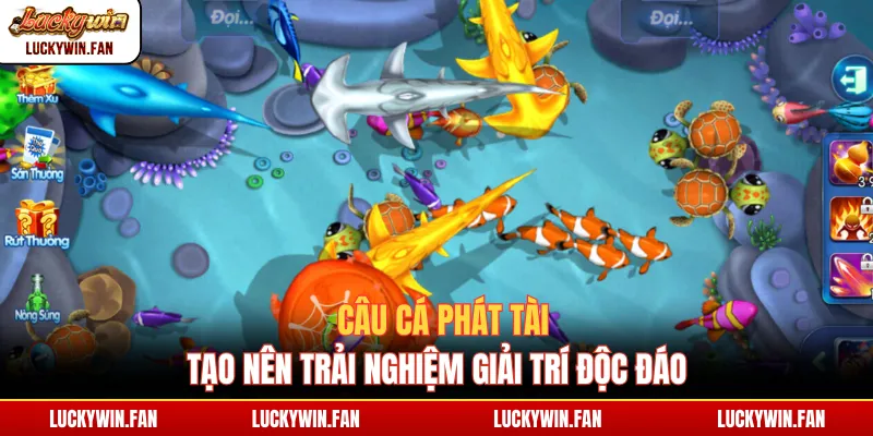 Câu Cá Phát Tài tạo nên trải nghiệm giải trí độc đáo