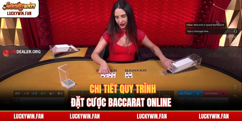 Chi tiết quy trình đặt cược Baccarat online
