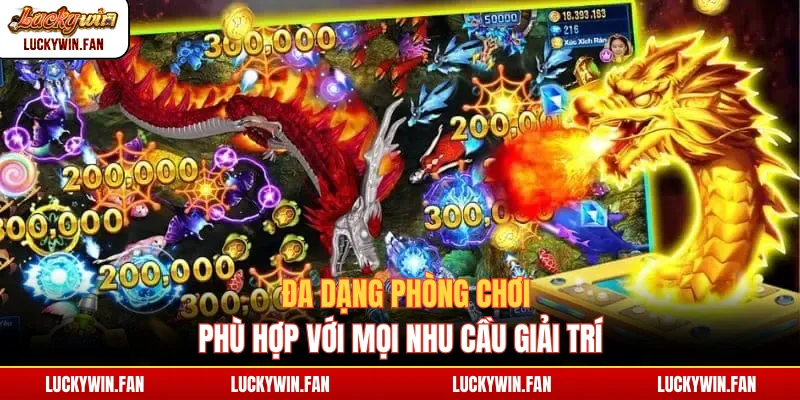 Đa dạng phòng chơi phù hợp với mọi nhu cầu giải trí