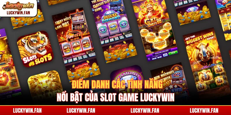 Điểm danh các tính năng nổi bật của slot game Luckywin