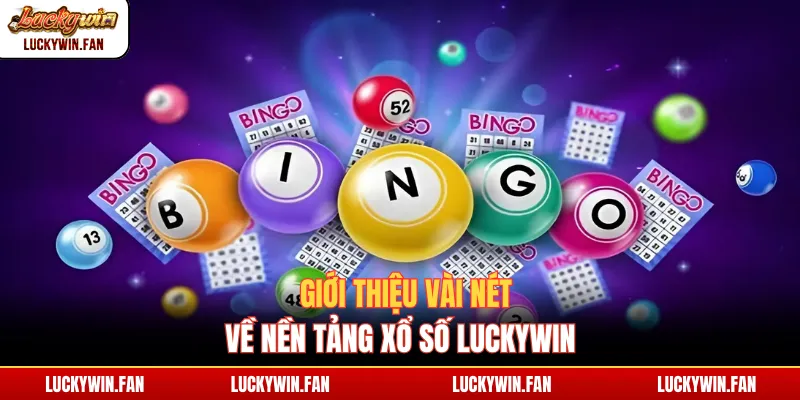 Giới thiệu vài nét về nền tảng xổ số Luckywin