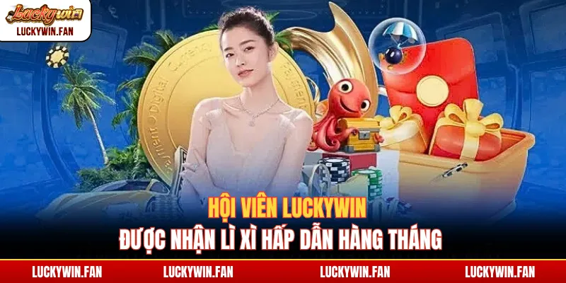 Hội viên Luckywin được nhận lì xì hấp dẫn hàng tháng