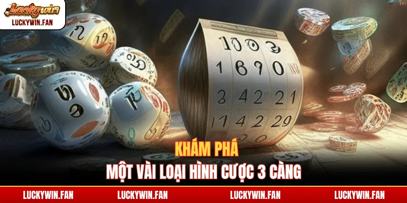 Khám phá một vài loại hình cược 3 càng
