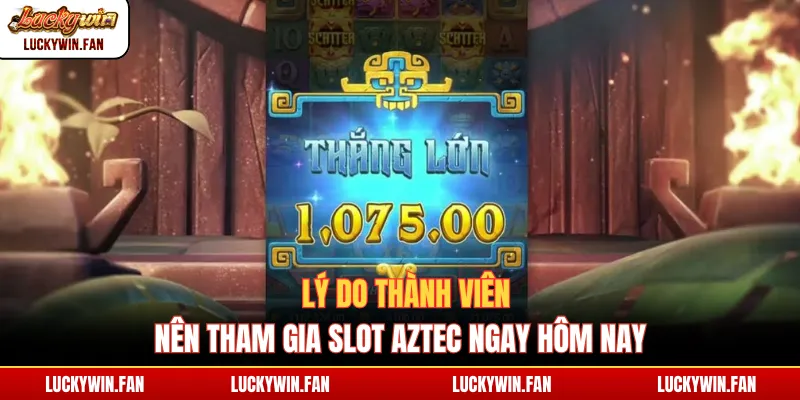 Lý do thành viên nên tham gia slot Aztec ngay hôm nay