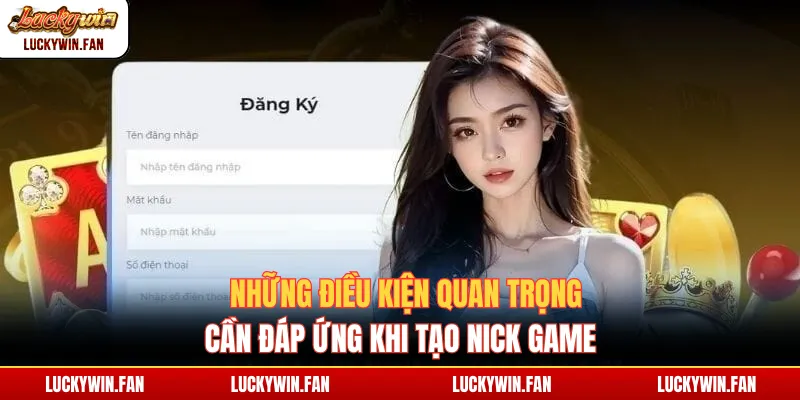 Những điều kiện quan trọng cần đáp ứng khi tạo nick game