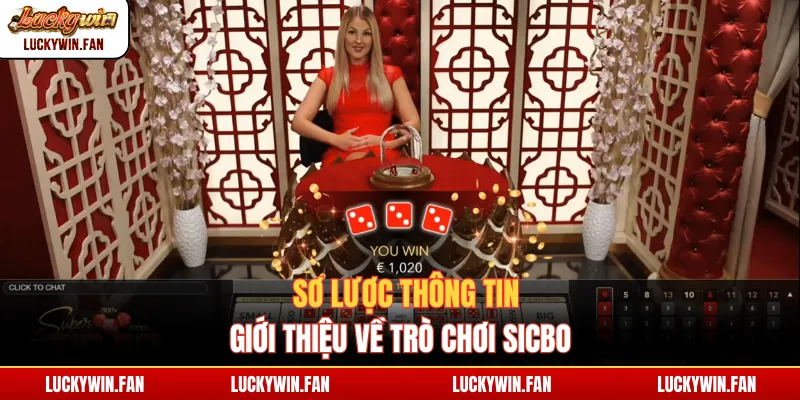 Sơ lược thông tin giới thiệu về trò chơi Sicbo