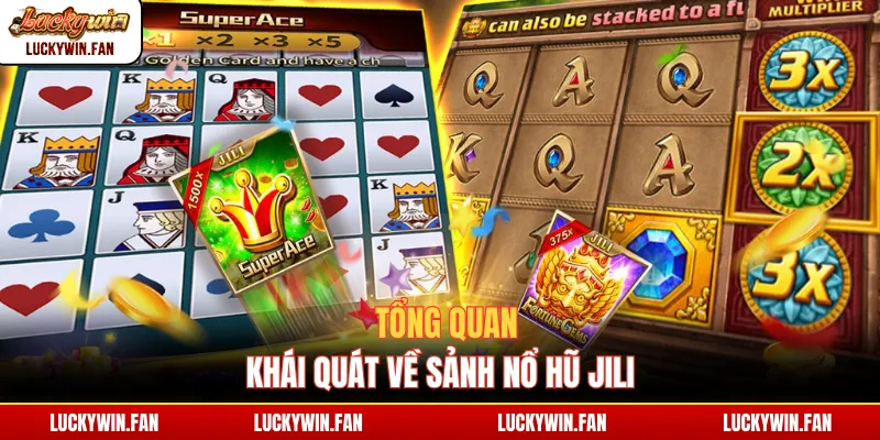 Tổng quan khái quát về sảnh nổ hũ JILI
