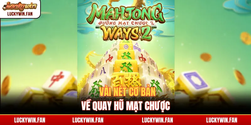 Vài nét cơ bản về Quay Hũ Mạt Chược